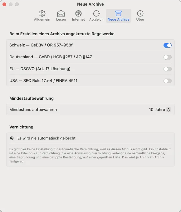 Einstellungen: Neue Archive. Regelwerke, Mindestaufbewahrung, und unter „Vernichtung“ kein Schalter für automatisches Löschen.